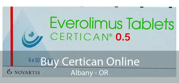 Buy Certican Online Albany - OR
