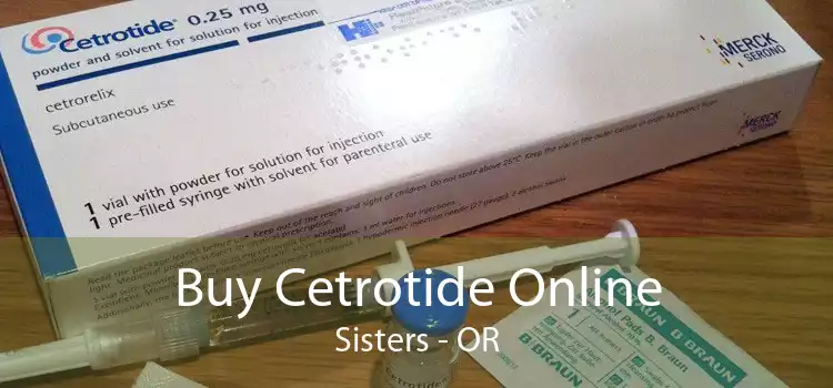 Buy Cetrotide Online Sisters - OR