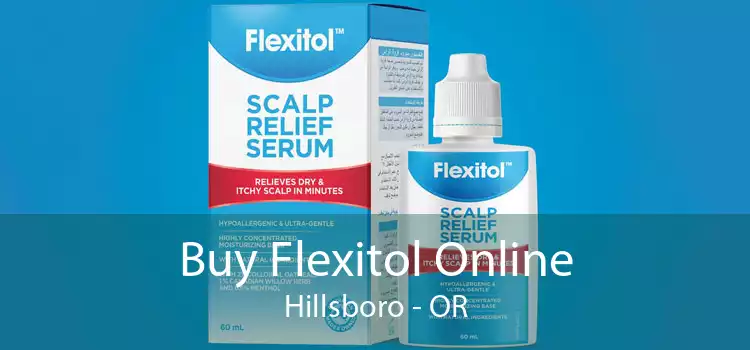 Buy Flexitol Online Hillsboro - OR