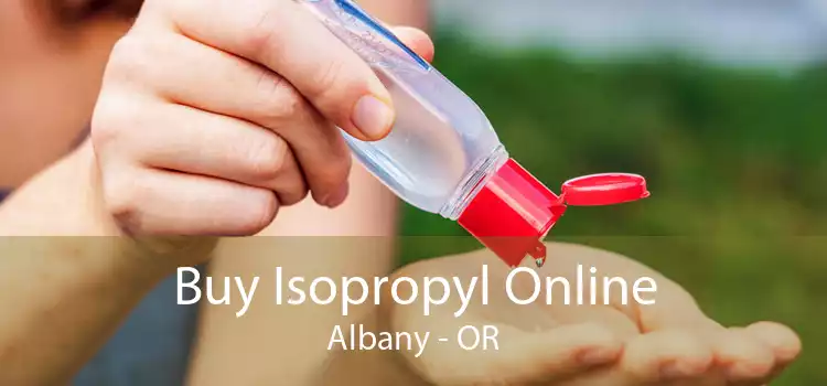 Buy Isopropyl Online Albany - OR
