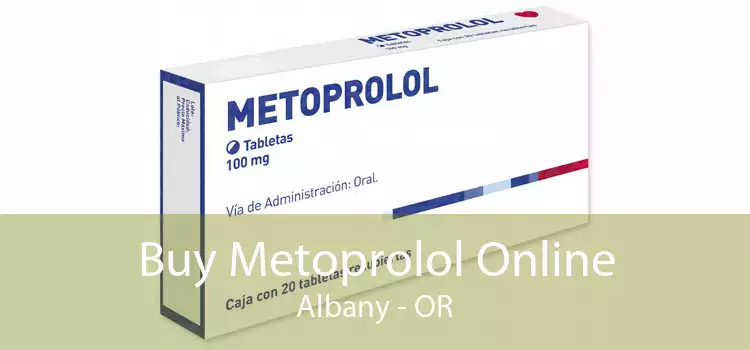Buy Metoprolol Online Albany - OR