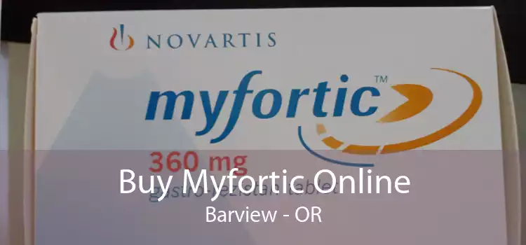 Buy Myfortic Online Barview - OR