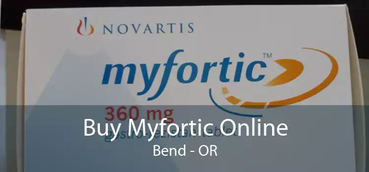 Buy Myfortic Online Bend - OR
