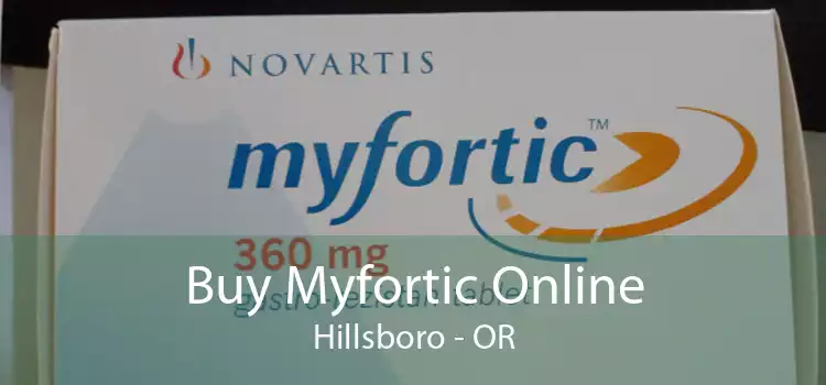 Buy Myfortic Online Hillsboro - OR