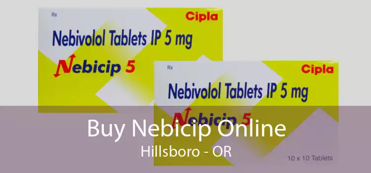 Buy Nebicip Online Hillsboro - OR