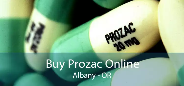 Buy Prozac Online Albany - OR
