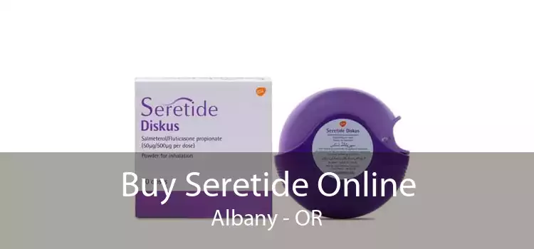 Buy Seretide Online Albany - OR