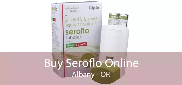 Buy Seroflo Online Albany - OR