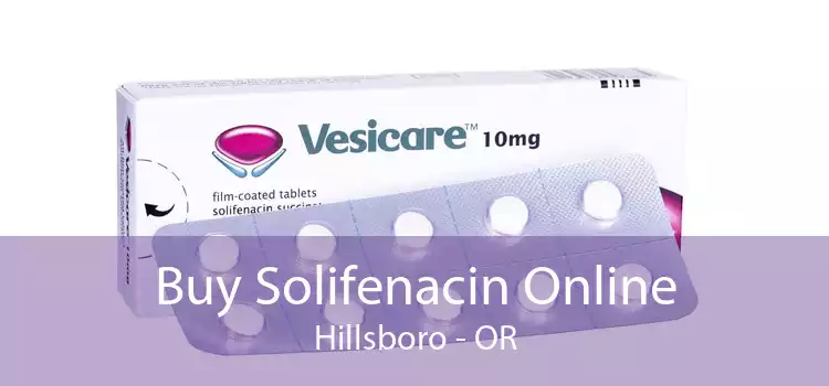 Buy Solifenacin Online Hillsboro - OR