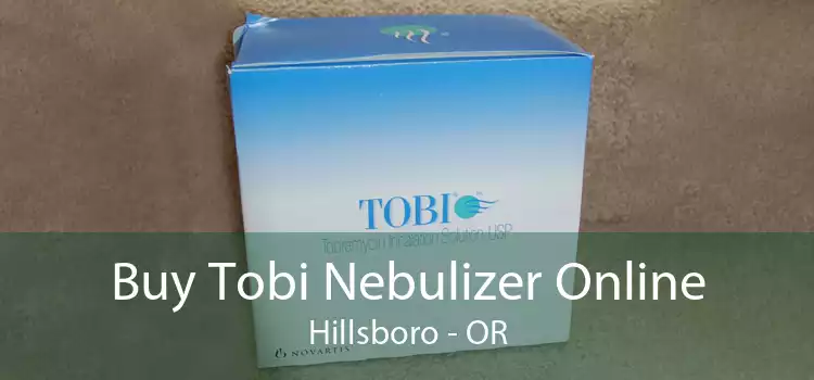 Buy Tobi Nebulizer Online Hillsboro - OR