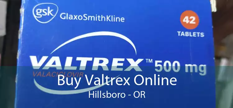 Buy Valtrex Online Hillsboro - OR